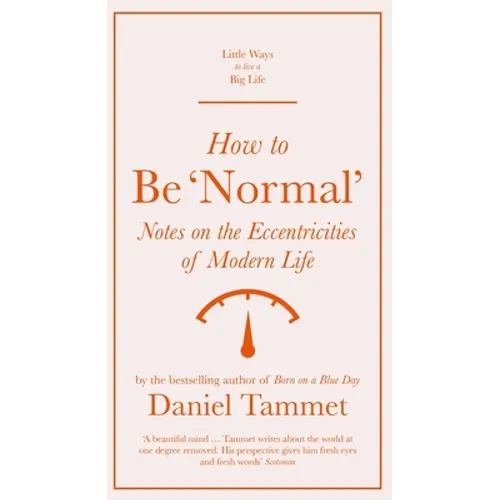 How to Be 'Normal': Notes on the Eccentricities of Modern Life - Hardcover