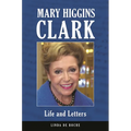Mary Higgins Clark: Life and Letters - Hardcover