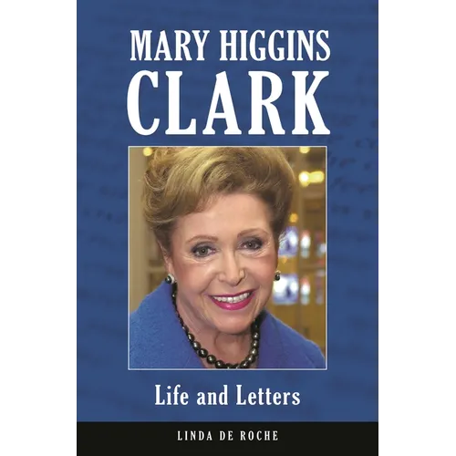 Mary Higgins Clark: Life and Letters - Hardcover