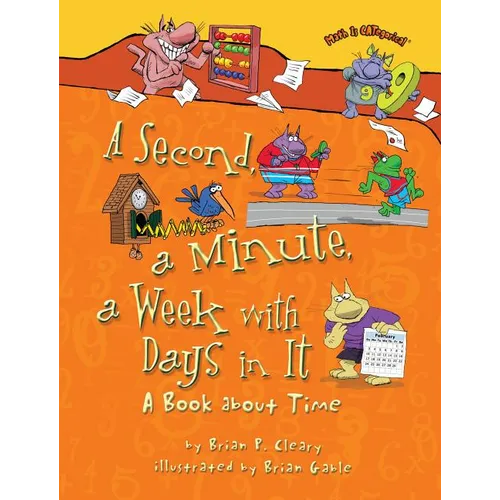 A Second, a Minute, a Week with Days in It: A Book about Time - Paperback