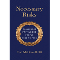 Necessary Risks: Challenges Privileged People Need to Face - Paperback