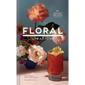 Floral Libations: 41 Fragrant Drinks + Ingredients - Hardcover