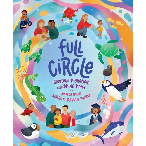 Full Circle: Creation, Migration, and Coming Home - Hardcover