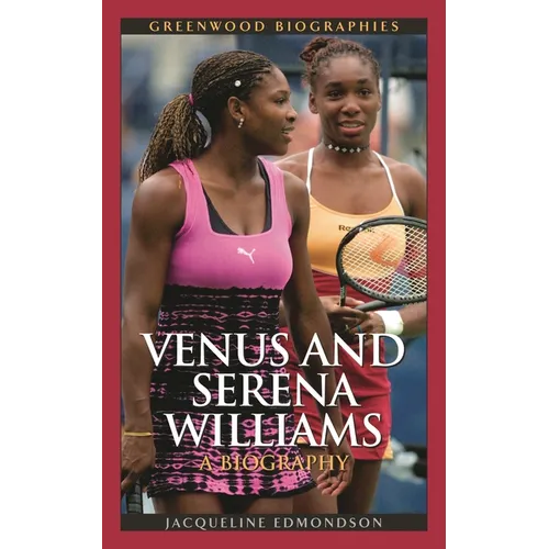 Venus and Serena Williams: A Biography - Hardcover