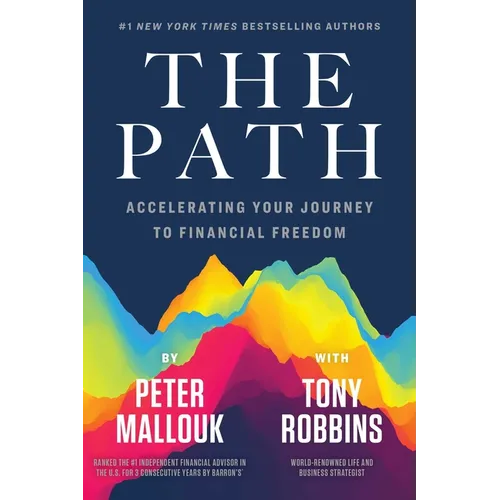 The Path: Accelerating Your Journey to Financial Freedom - Hardcover