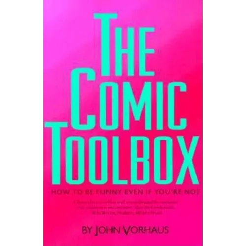 The Comic Toolbox How to Be Funny Even If You're Not - Paperback