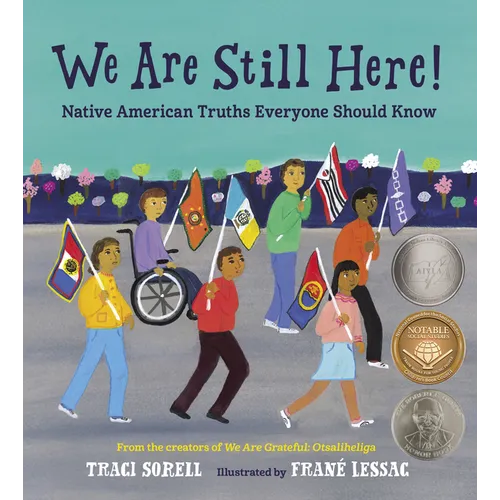 We Are Still Here!: Native American Truths Everyone Should Know - Hardcover