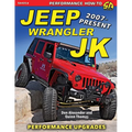 Jeep Wrangler JK 2007 - Present: Performance Upgrades - Paperback