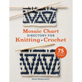 Mosaic Chart Directory for Knitting and Crochet: 75 Geometric Designs - Paperback