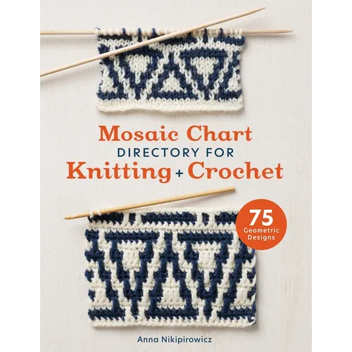 Mosaic Chart Directory for Knitting and Crochet: 75 Geometric Designs - Paperback