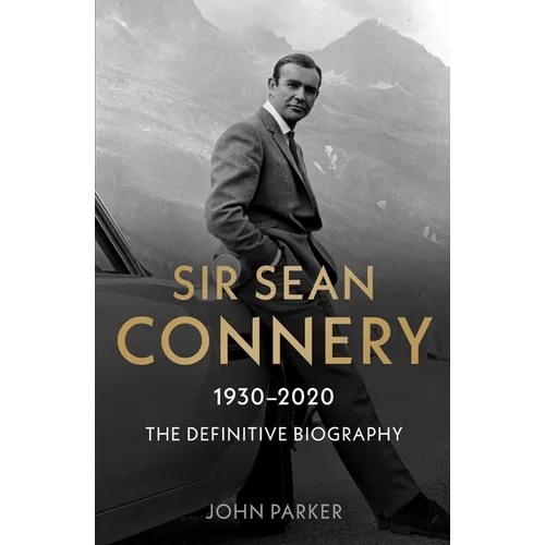 Sir Sean Connery: The Definitive Biography - Paperback