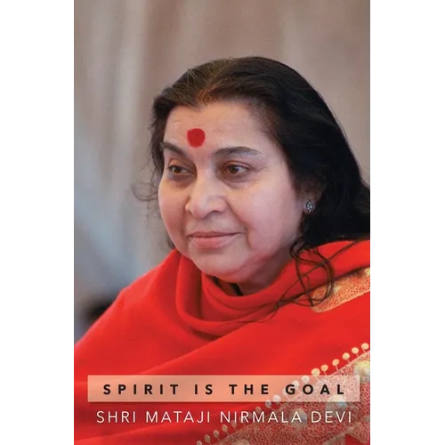 Spirit is the Goal: The Only Eternal Thing Within Us - Paperback