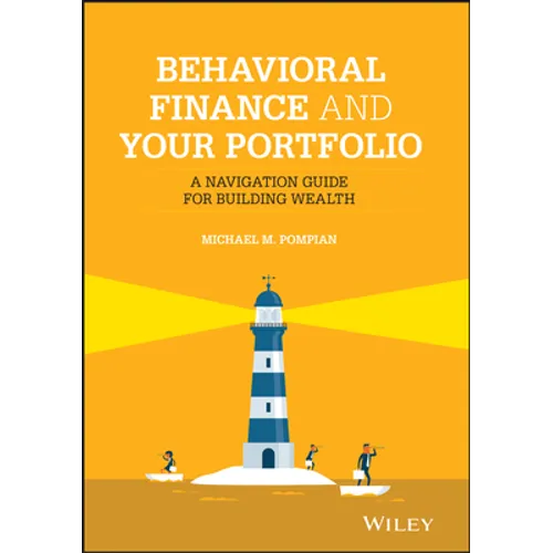 Behavioral Finance and Your Portfolio: A Navigation Guide for Building Wealth - Hardcover