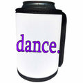 3dRose EvaDane - Quotes - dance. Purple. - Can Cooler Bottle Wrap (cc_194368)