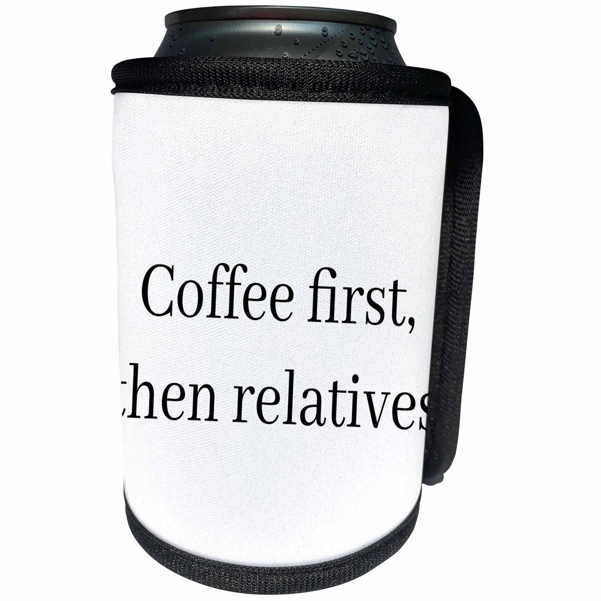 3dRose BrooklynMeme Sayings - Coffee first then relatives - Can Cooler Bottle Wrap (cc_256628)