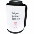 3dRose Nicole R. - Quote - Image of Put Your Positive Pants On - Can Cooler Bottle Wrap (cc_308457)