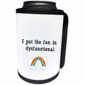 3dRose Nicole R - Quote - Image of I Put The Fun In Dysfunctional - Can Cooler Bottle Wrap (cc_309513)