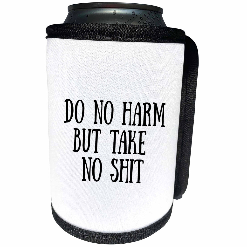 3dRose Nicole R - Quote - Image of Do No Harm But Take No Shit - Can Cooler Bottle Wrap (cc_310241)