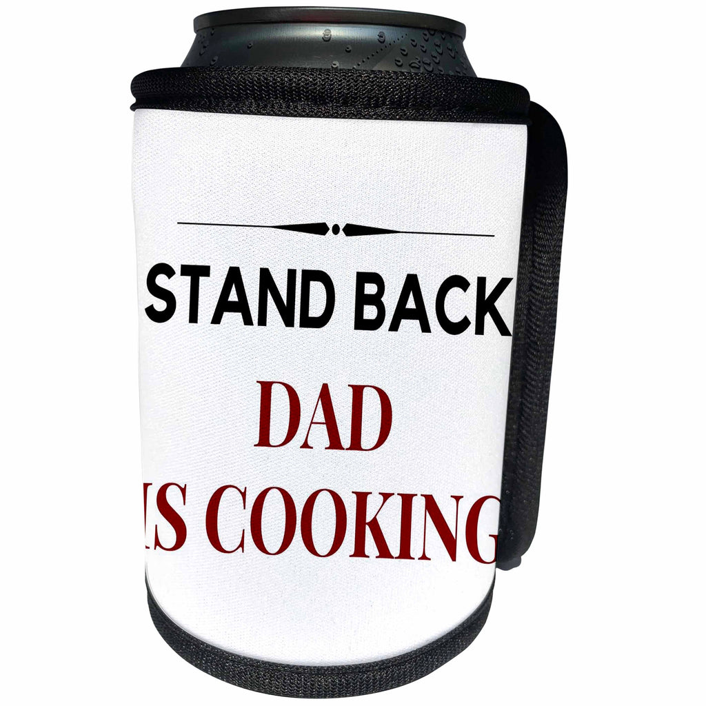 3dRose Text of Stand Back Dad is Cooking - Can Cooler Bottle Wrap (cc-383509)