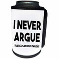 3dRose I never argue I just explain why Im right. Black... - Can Cooler Bottle Wrap (cc-384797)
