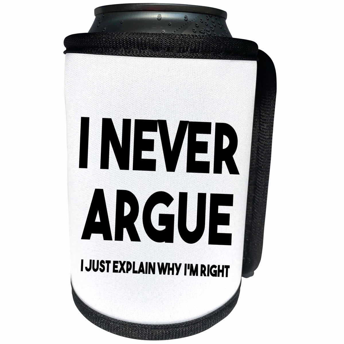 3dRose I never argue I just explain why Im right. Black... - Can Cooler Bottle Wrap (cc-384797)