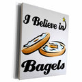 3dRose I Believe In Bagels - Museum Grade Canvas Wrap (cw_104754)