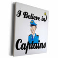 3dRose I Believe In Captains - Museum Grade Canvas Wrap (cw_104943)