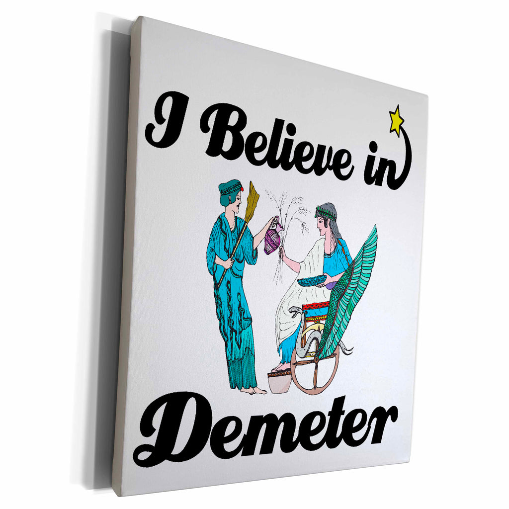 3dRose I Believe In Demeter - Museum Grade Canvas Wrap (cw_105089)
