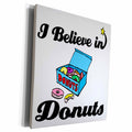 3dRose I Believe In Donuts - Museum Grade Canvas Wrap (cw_105117)