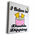 3dRose I Believe In Double Dipping - Museum Grade Canvas Wrap (cw_105118)