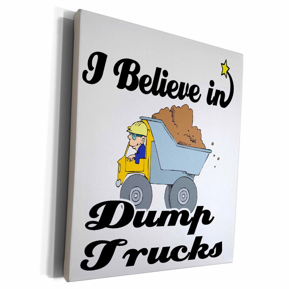 3dRose I Believe In Dump Trucks - Museum Grade Canvas Wrap (cw_105128)