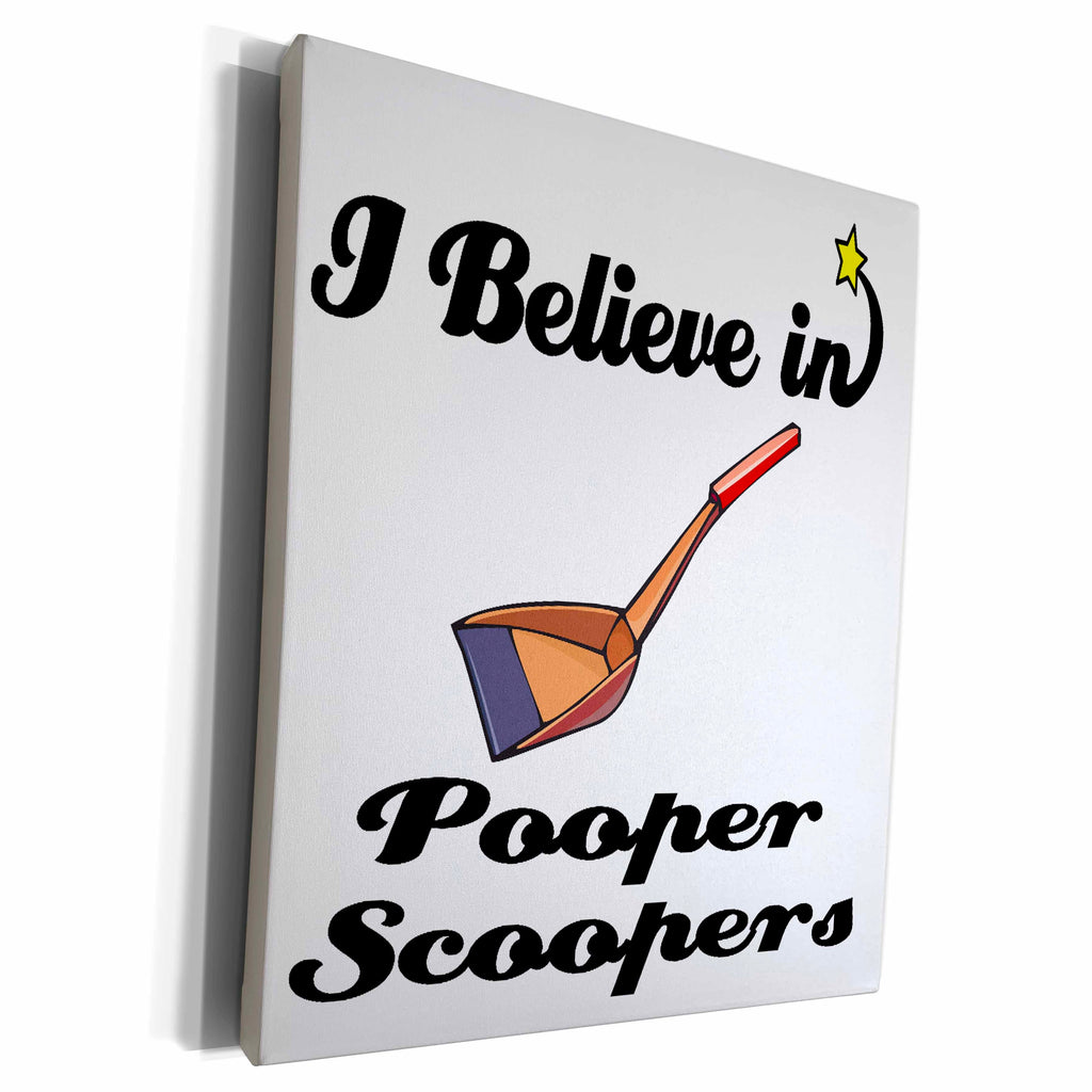 3dRose I Believe In Pooper Scoopers - Museum Grade Canvas Wrap (cw_105488)