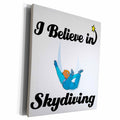 3dRose I Believe In Skydiving - Museum Grade Canvas Wrap (cw_105540)