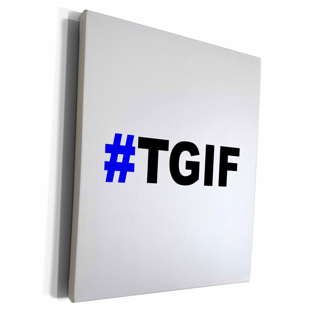 3dRose EvaDane - Funny Quotes - #TGIF, Blue - Museum Grade Canvas Wrap (cw_107341)