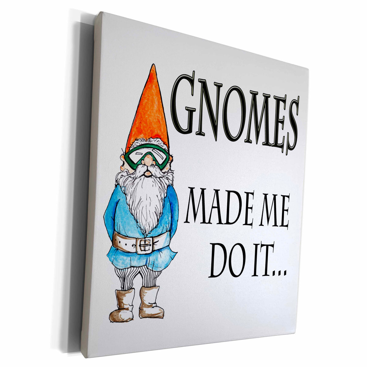 3dRose EvaDane - Funny Quotes - Gnomes made me do it - Museum Grade Canvas Wrap (cw_124001)