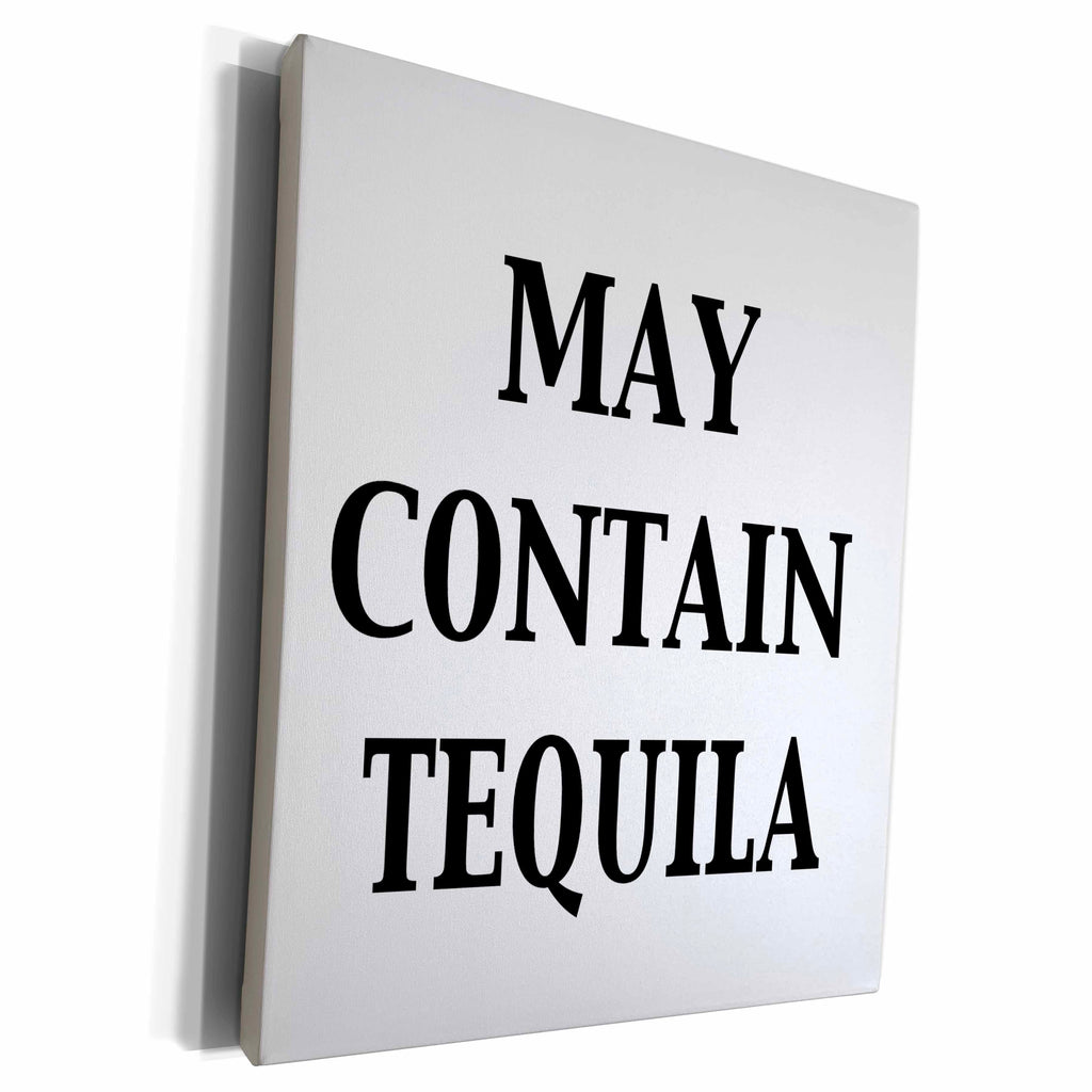 3dRose EvaDane - Funny Quotes - May Contain Tequila - Museum Grade Canvas Wrap (cw_149796)