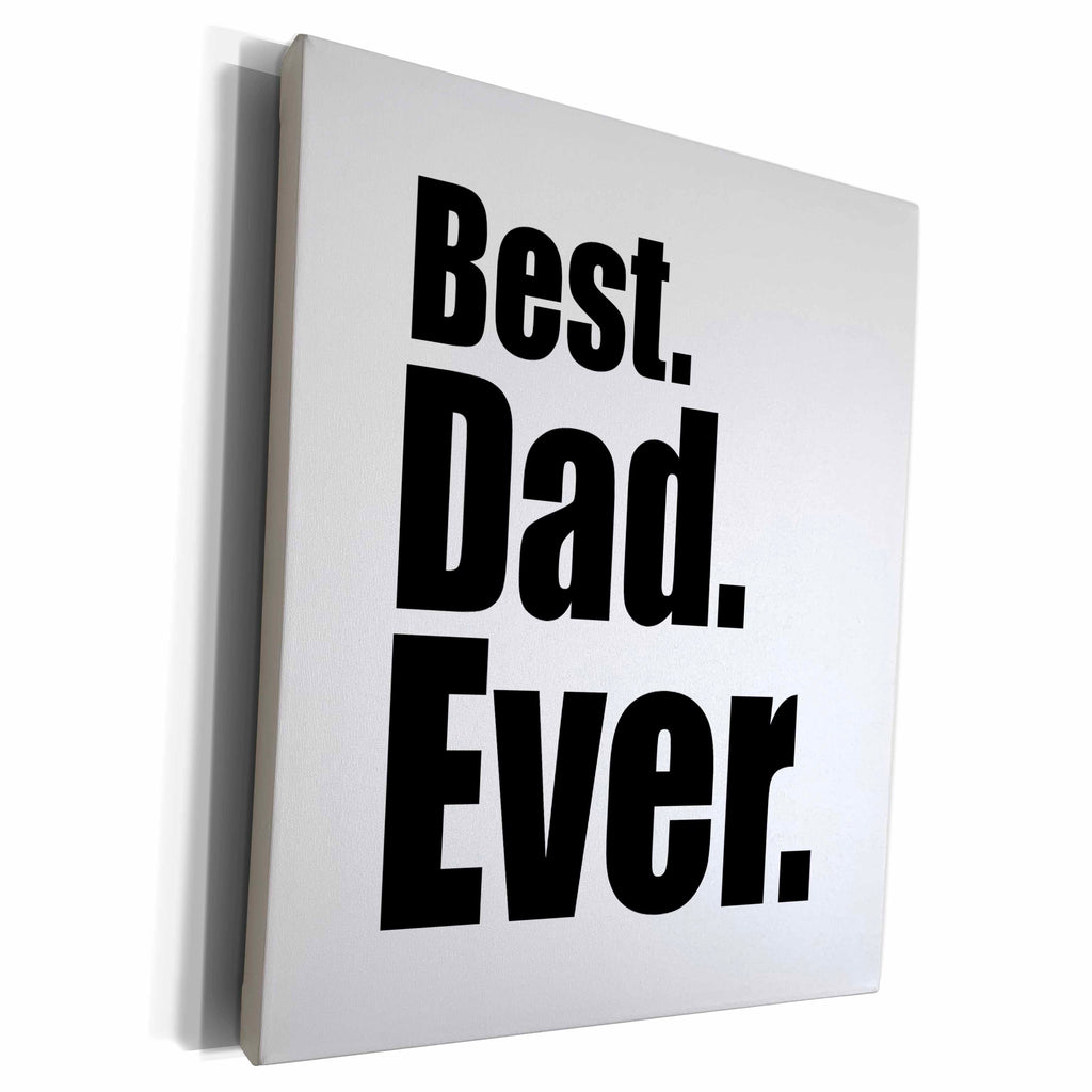 3dRose EvaDane - Quotes - Best Dad Ever - Museum Grade Canvas Wrap (cw_149806)