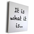 3dRose EvaDane - Funny Quotes - It is what it is - Museum Grade Canvas Wrap (cw_149855)