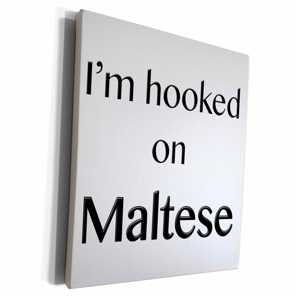 3dRose EvaDane - Funny Quotes - I’m hooked on Maltese - Museum Grade Canvas Wrap (cw_161075)