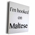 3dRose EvaDane - Funny Quotes - I’m hooked on Maltese - Museum Grade Canvas Wrap (cw_161075)