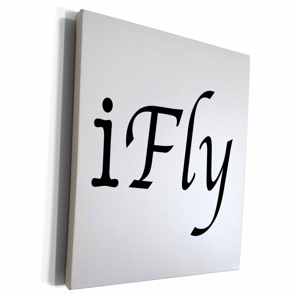 3dRose EvaDane - Quotes - iFly - Museum Grade Canvas Wrap (cw_161094)
