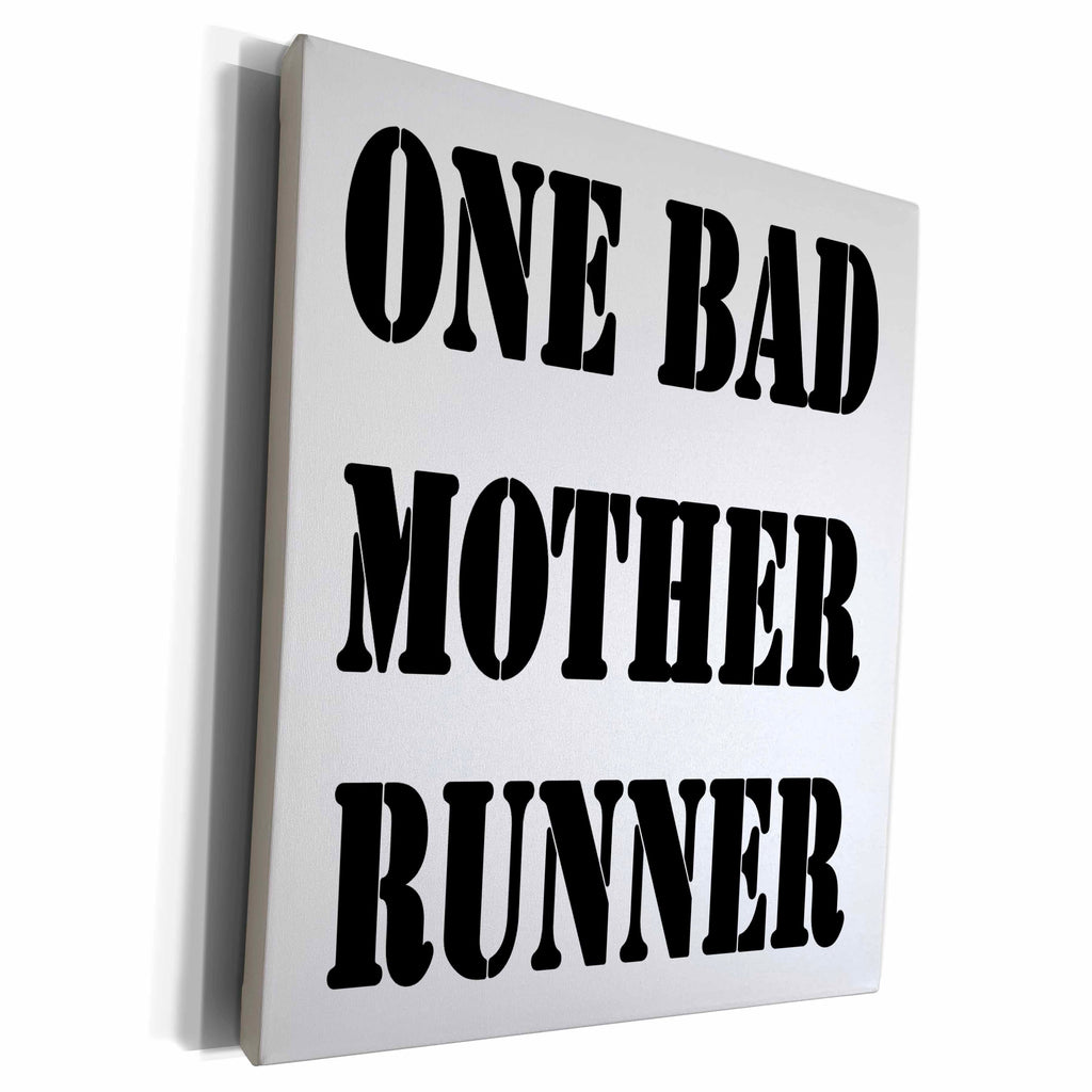 3dRose EvaDane - Funny Quotes - One bad mother runner - Museum Grade Canvas Wrap (cw_161096)