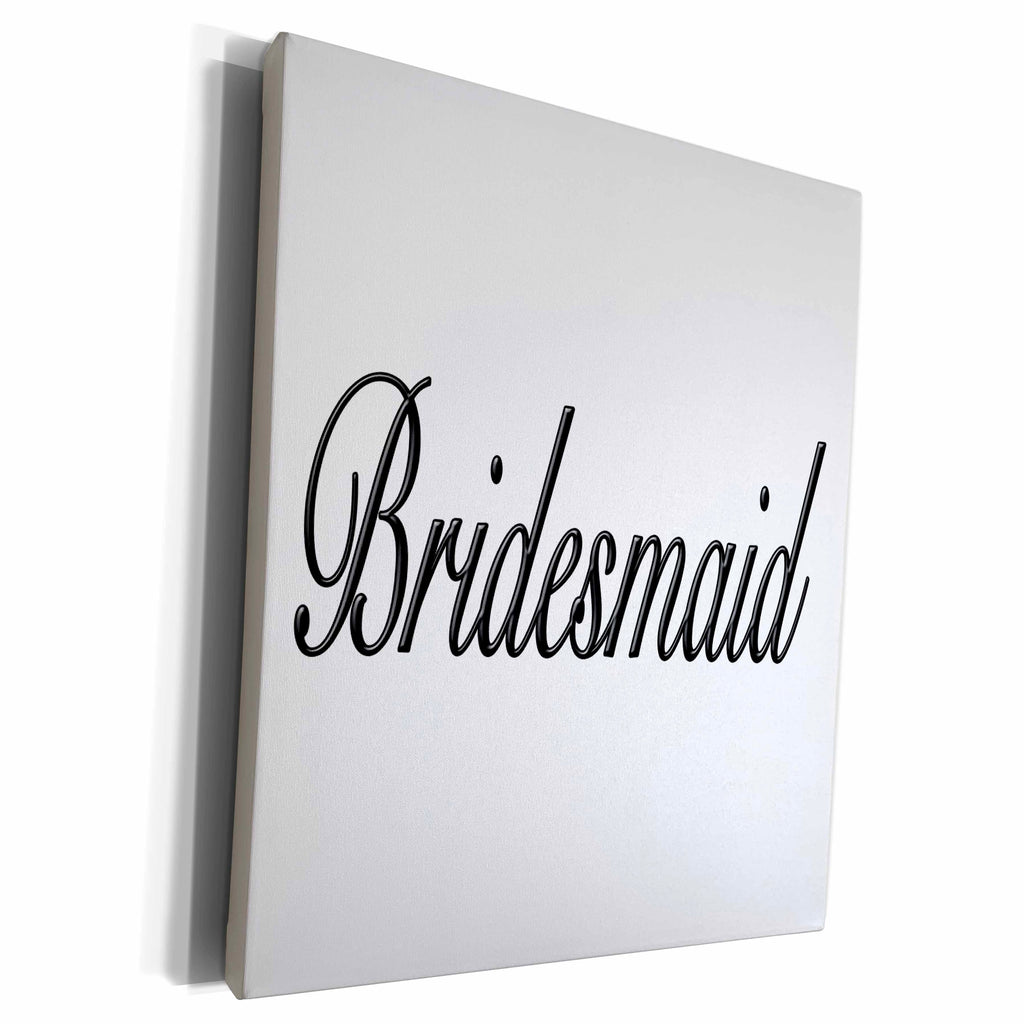3dRose EvaDane - Quotes - Bridesmaid, Black - Museum Grade Canvas Wrap (cw_161142)