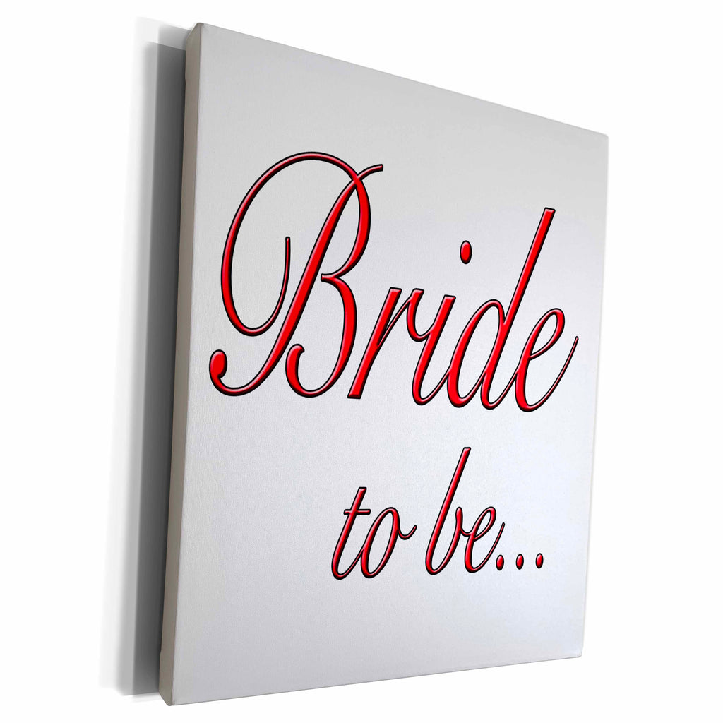 3dRose EvaDane - Quotes - Bride to be, Red - Museum Grade Canvas Wrap (cw_161147)