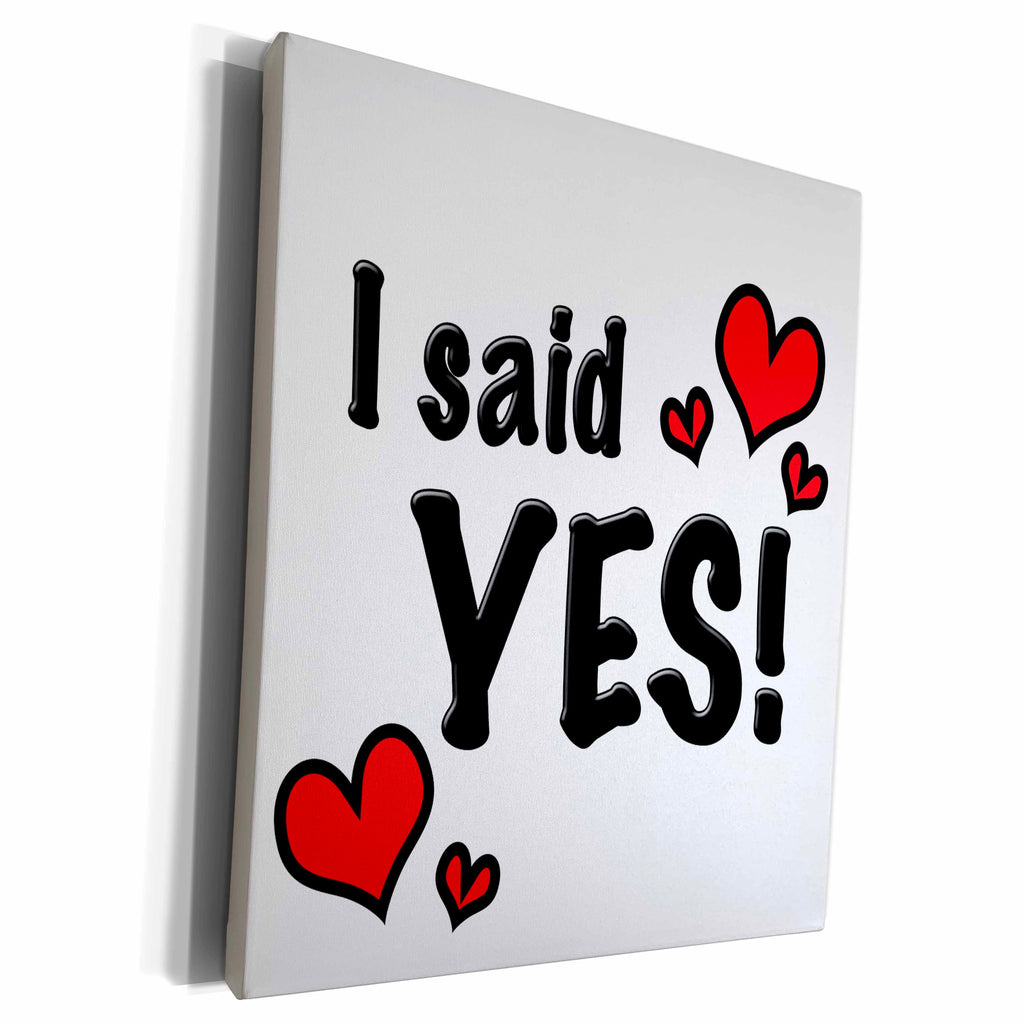3dRose EvaDane - Funny Quotes - I said yes - Museum Grade Canvas Wrap (cw_161153)