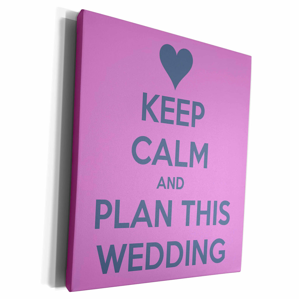 3dRose Keep calm and plan this wedding - Museum Grade Canvas Wrap (cw_161161)