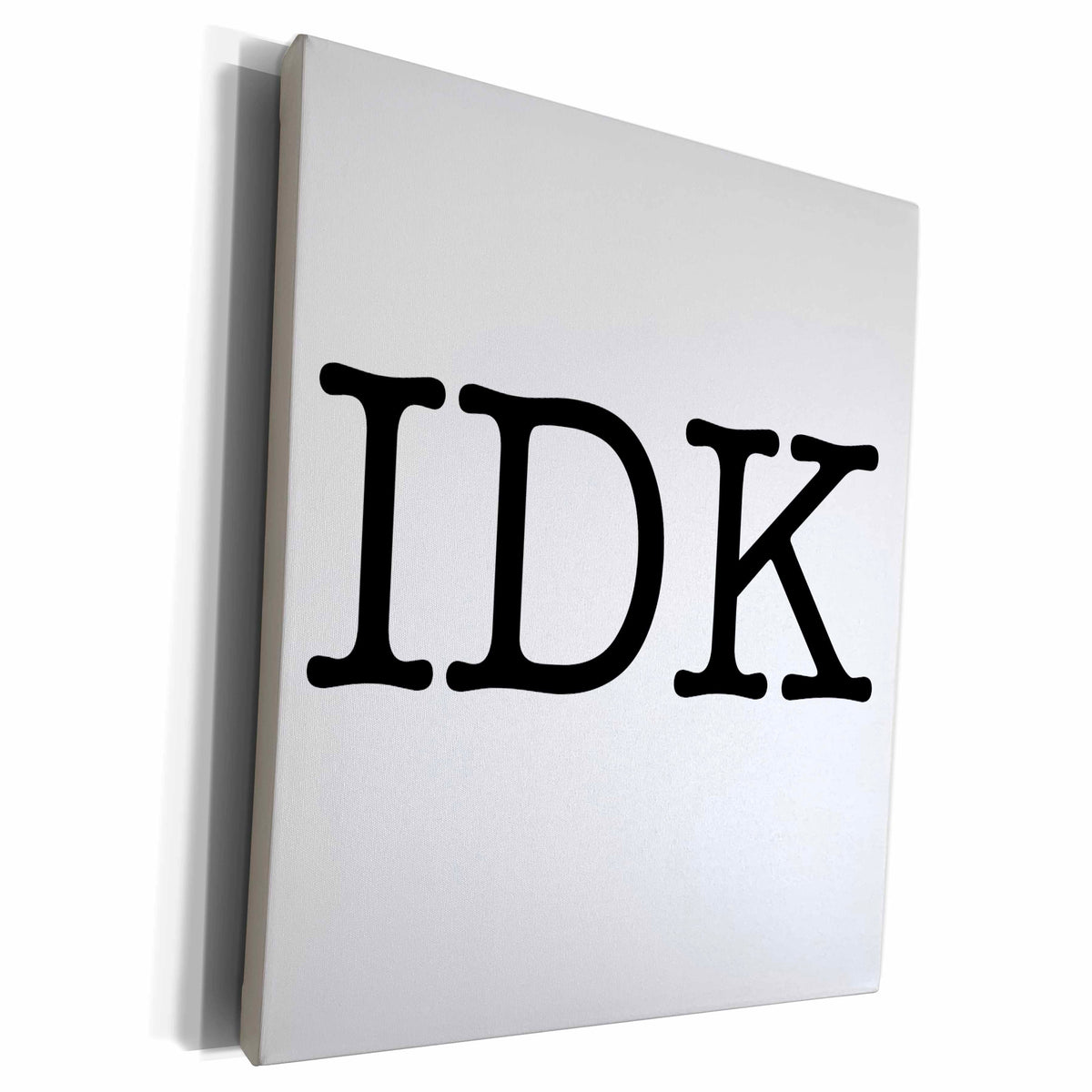 3dRose EvaDane - Funny Quotes - IDK, Black - Museum Grade Canvas Wrap (cw_161175)