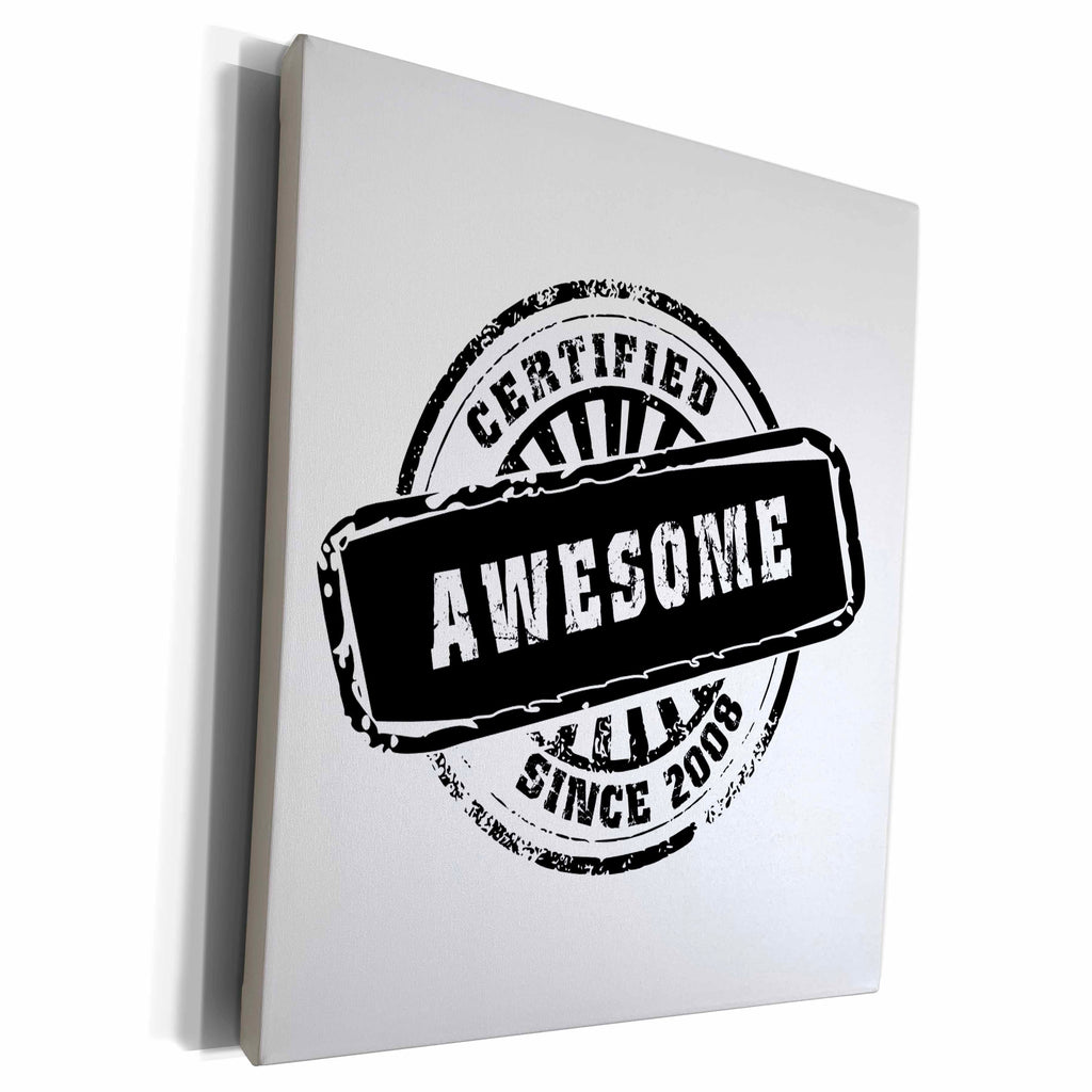 3dRose Certified Awesome since 2008 - funny birthday... - Museum Grade Canvas Wrap (cw_161721)