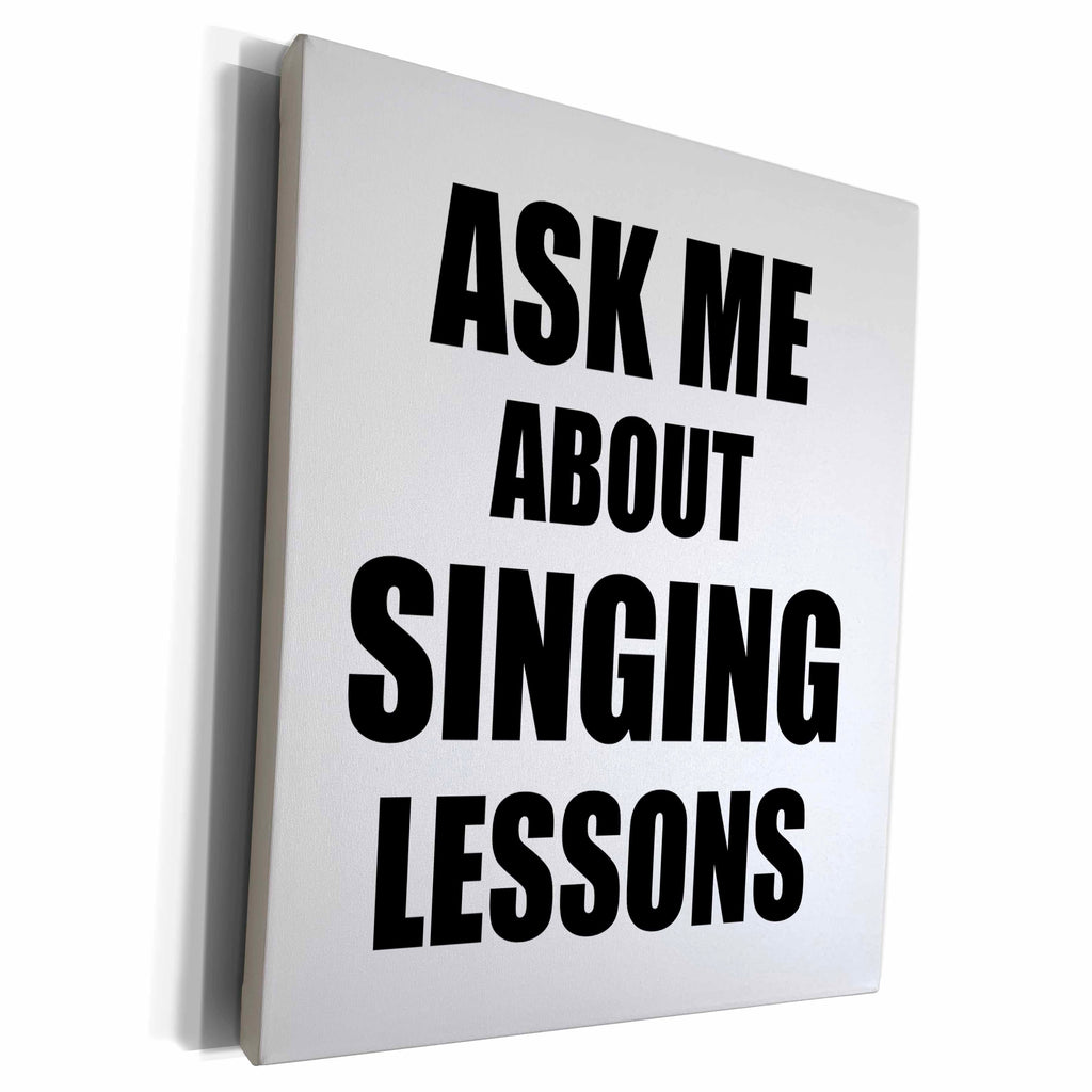 3dRose Ask me about Singing lessons self-promotion... - Museum Grade Canvas Wrap (cw_161899)