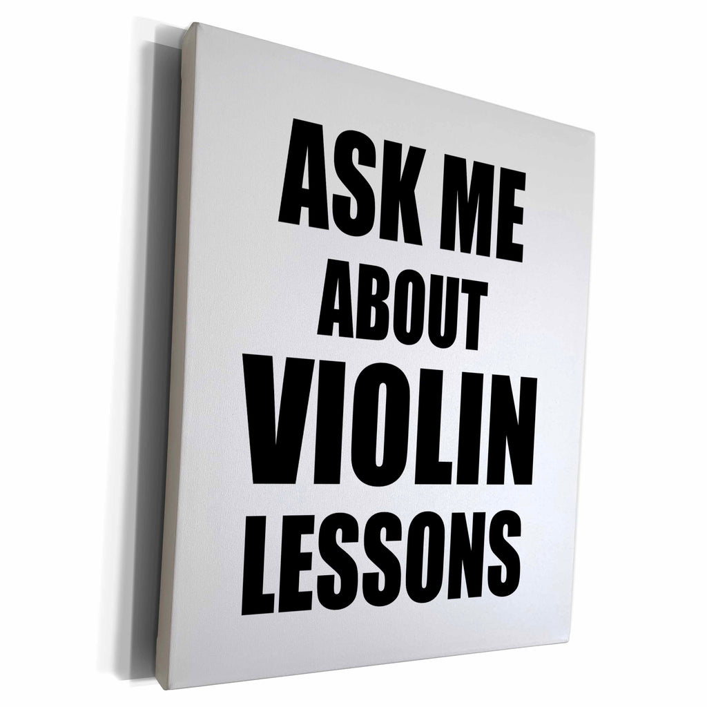 3dRose Ask me about Violin lessons self-promotion... - Museum Grade Canvas Wrap (cw_161904)